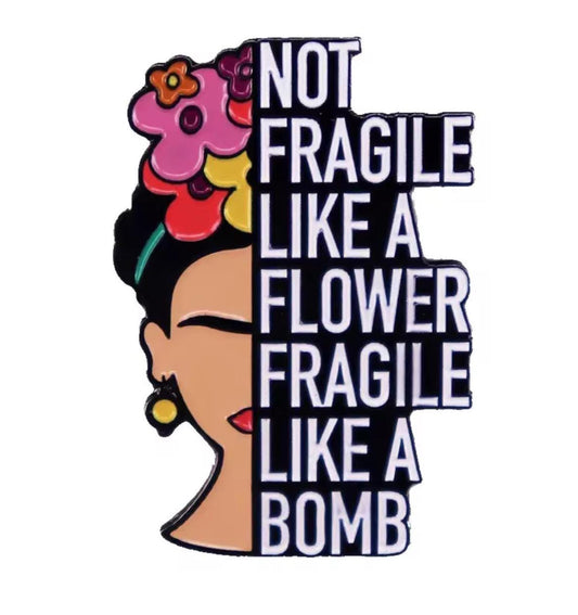 Not Fragile Like a Flower Enamel Pin