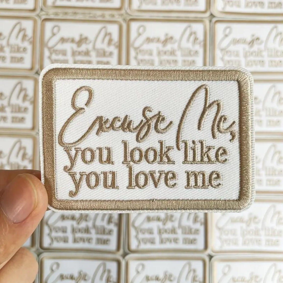 Excuse Me, You Look Like You Love Me Patch
