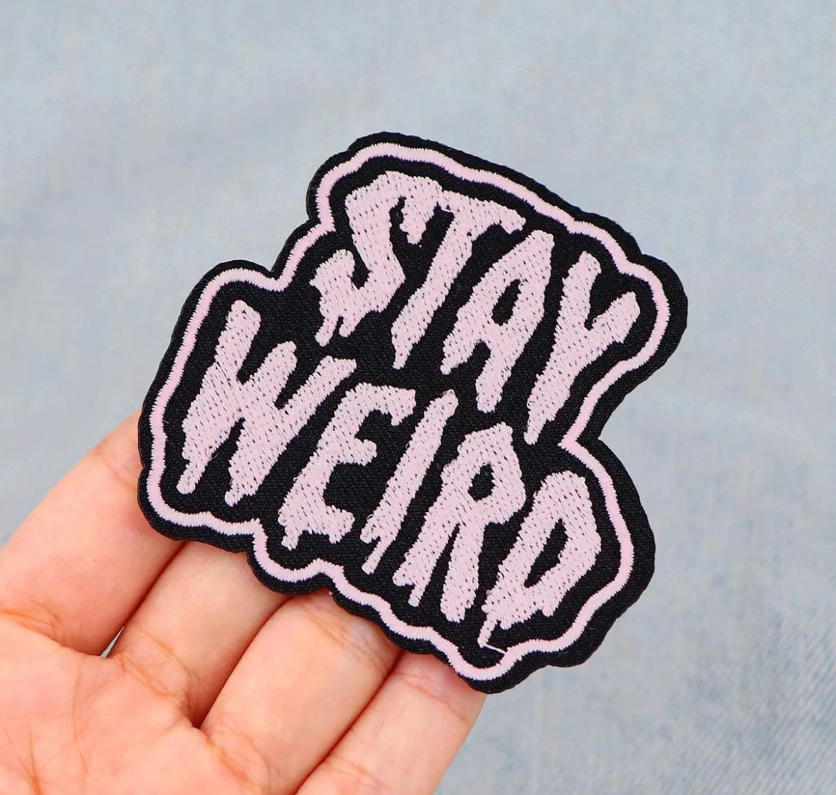 Stay Weird Iron On Embroidered Patch