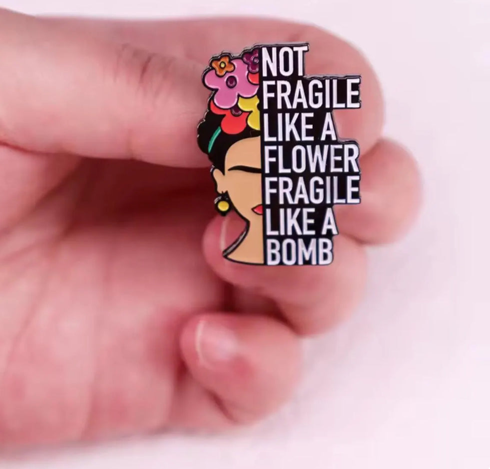Not Fragile Like a Flower Enamel Pin