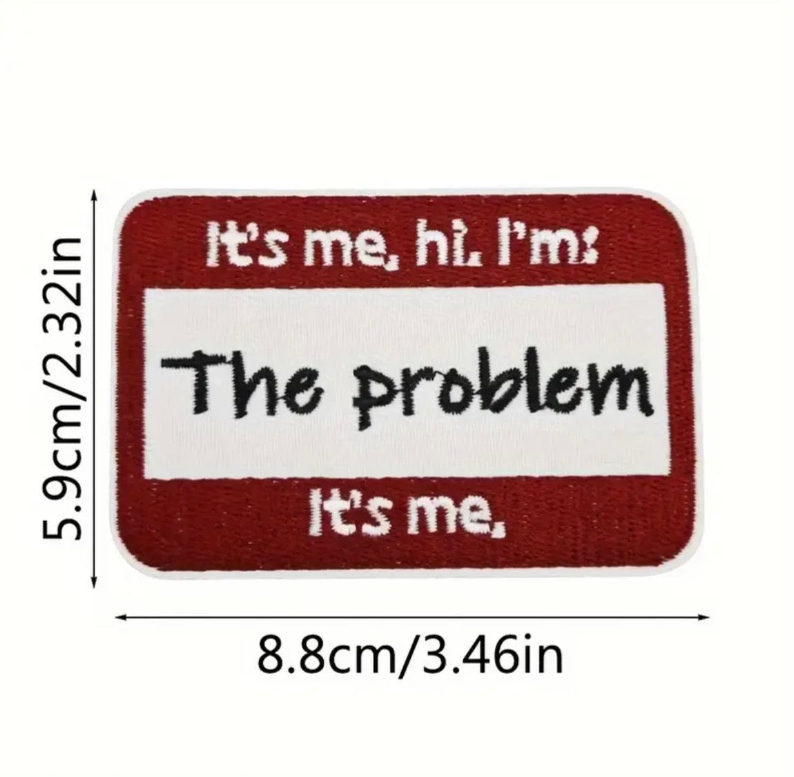 “It’s Me, Hi, I’m the Problem” Patch